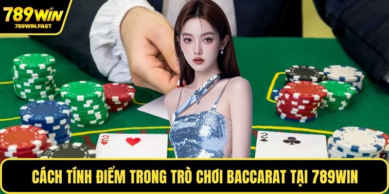 Baccarat Online - Trải Nghiệm Đẳng Cấp Tại Sòng Bài 2 Cách tính điểm trong trò chơi Baccarat tại 789WIN
