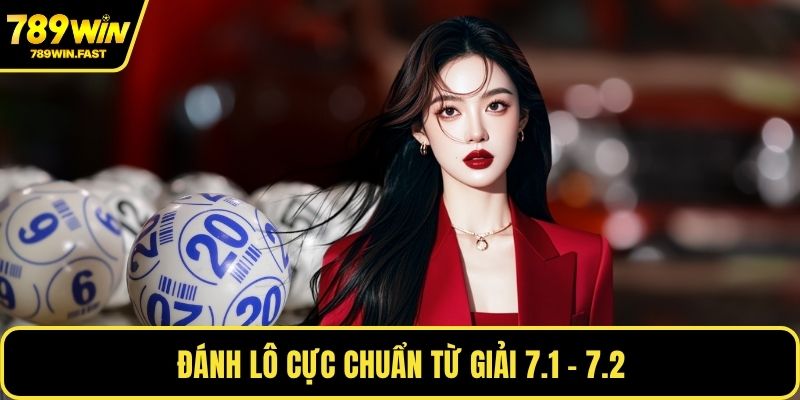 Đánh lô cực chuẩn từ giải 7.1 - 7.2