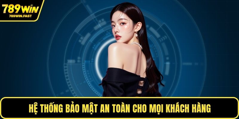 789WIN 6 Hệ thống bảo mật an toàn cho mọi khách hàng