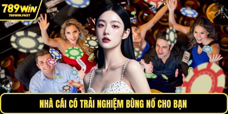 Nhà cái có trải nghiệm bùng nổ cho bạn