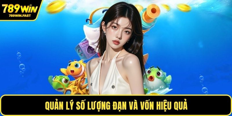Quản lý số lượng đạn và vốn hiệu quả
