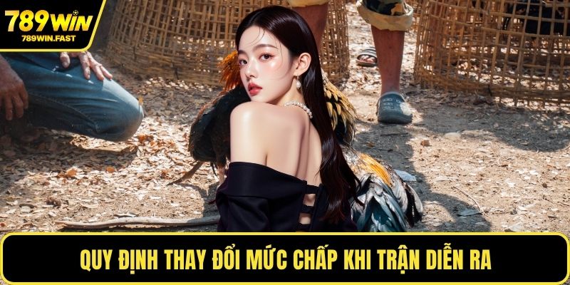 Quy định thay đổi mức chấp khi trận diễn ra