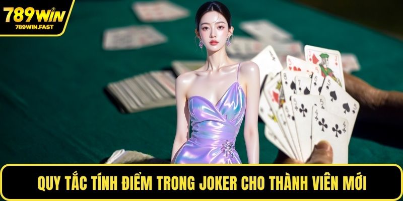 Quy tắc tính điểm trong Joker cho thành viên mới