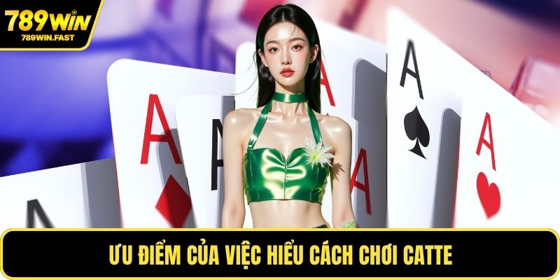 Cách Chơi Catte - Kinh Nghiệm Nâng Cao Kỹ Năng Cá Cược 1 Ưu điểm của việc hiểu cách chơi Catte