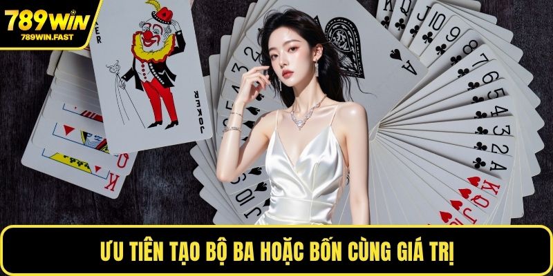 Ưu tiên tạo bộ ba hoặc bốn cùng giá trị
