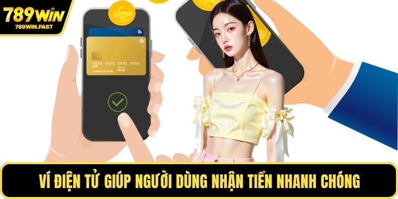 Rút Tiền 789WIN - Mẹo Nhận Tiền Nhanh, Không Mất Phí 2 Ví điện tử giúp người dùng nhận tiền nhanh chóng